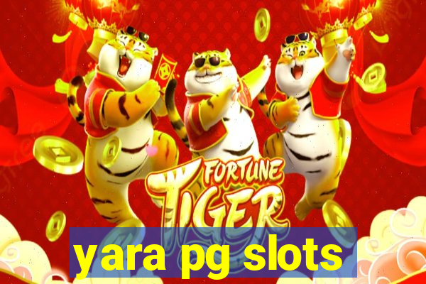 yara pg slots